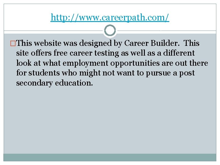 http: //www. careerpath. com/ �This website was designed by Career Builder. This site offers