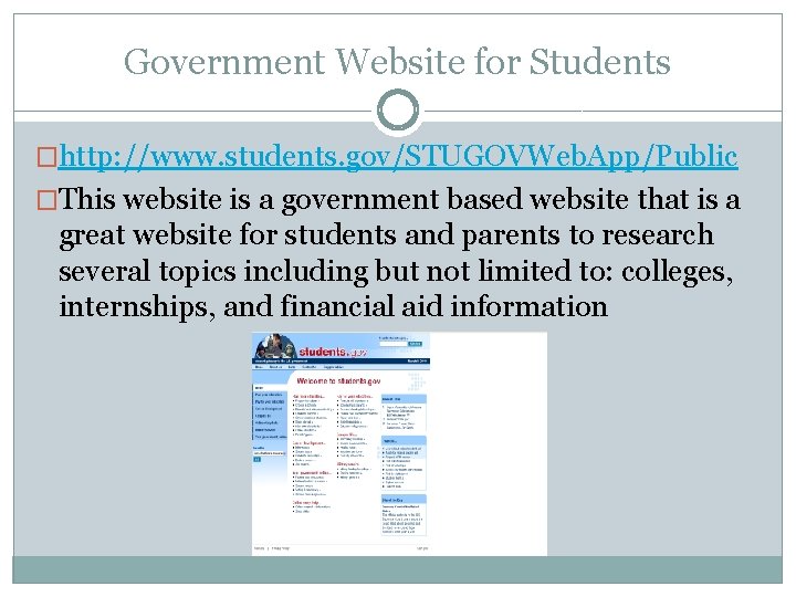 Government Website for Students �http: //www. students. gov/STUGOVWeb. App/Public �This website is a government