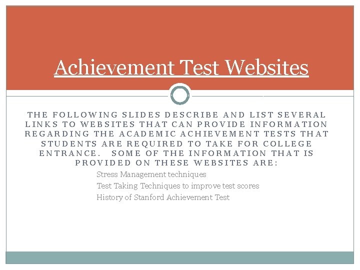 Achievement Test Websites THE FOLLOWING SLIDES DESCRIBE AND LIST SEVERAL LINKS TO WEBSITES THAT