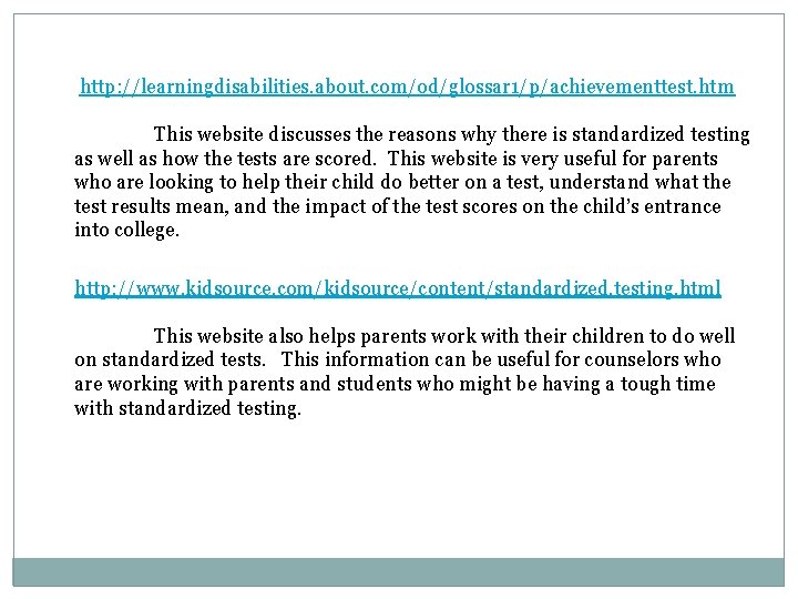  http: //learningdisabilities. about. com/od/glossar 1/p/achievementtest. htm This website discusses the reasons why there