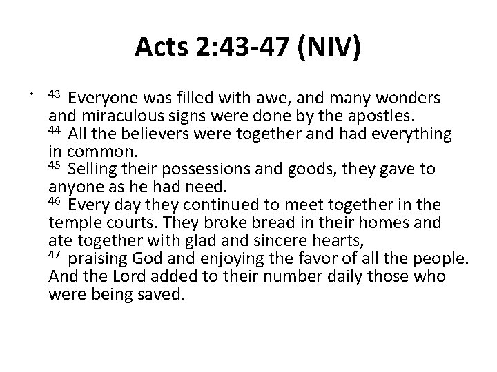 Acts 2: 43 -47 (NIV) • 43 Everyone was filled with awe, and many