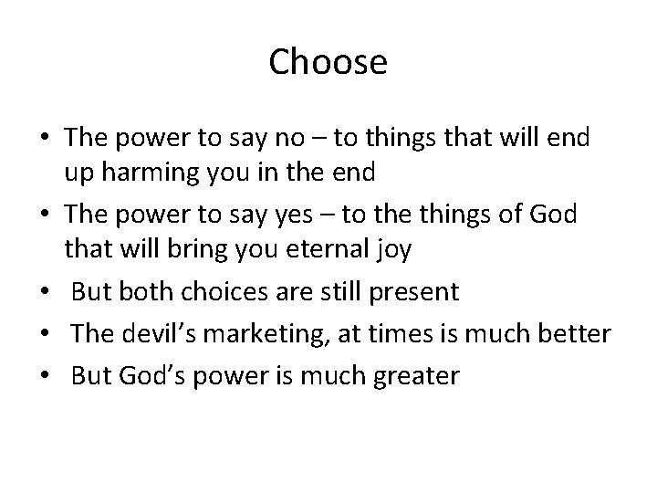 Choose • The power to say no – to things that will end up