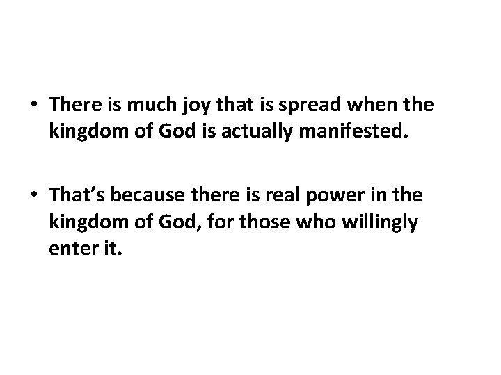  • There is much joy that is spread when the kingdom of God