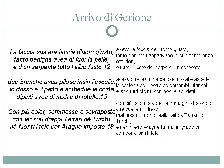 Arrivo di Gerione La faccia sua era faccia d’uom giusto, tanto benigna avea di