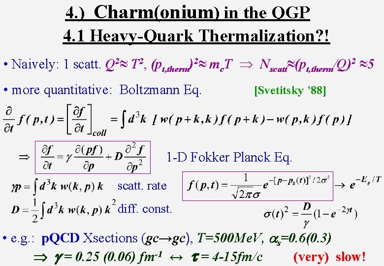 4. ) Charm(onium) in the QGP 4. 1 Heavy-Quark Thermalization? ! • Naively: 1