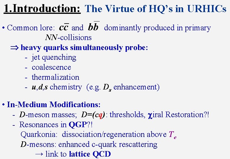 1. Introduction: The Virtue of HQ’s in URHICs • Common lore: and dominantly produced
