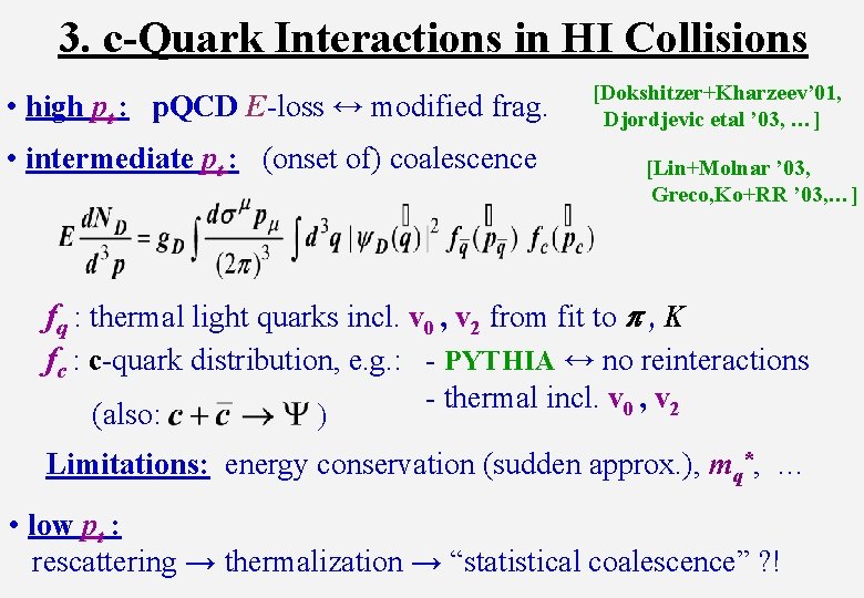 3. c-Quark Interactions in HI Collisions • high pt : p. QCD E-loss ↔
