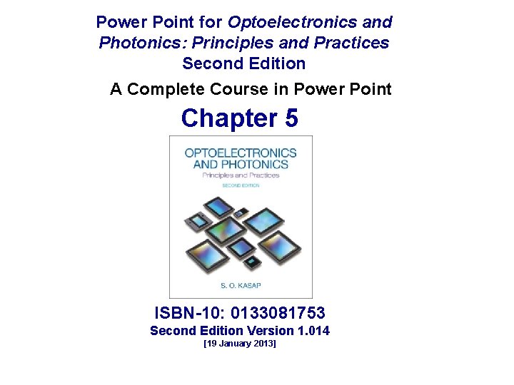 Power Point for Optoelectronics and Photonics: Principles and Practices Second Edition A Complete Course