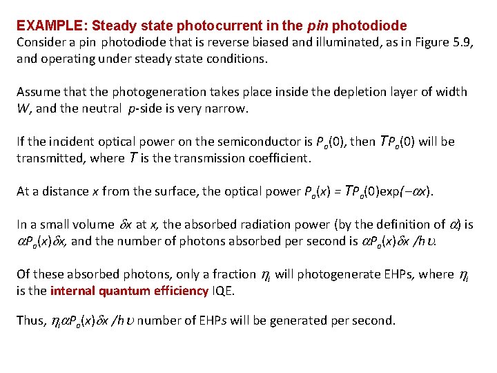 EXAMPLE: Steady state photocurrent in the pin photodiode Consider a pin photodiode that is