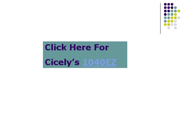 Click Here For Cicely’s 1040 EZ 