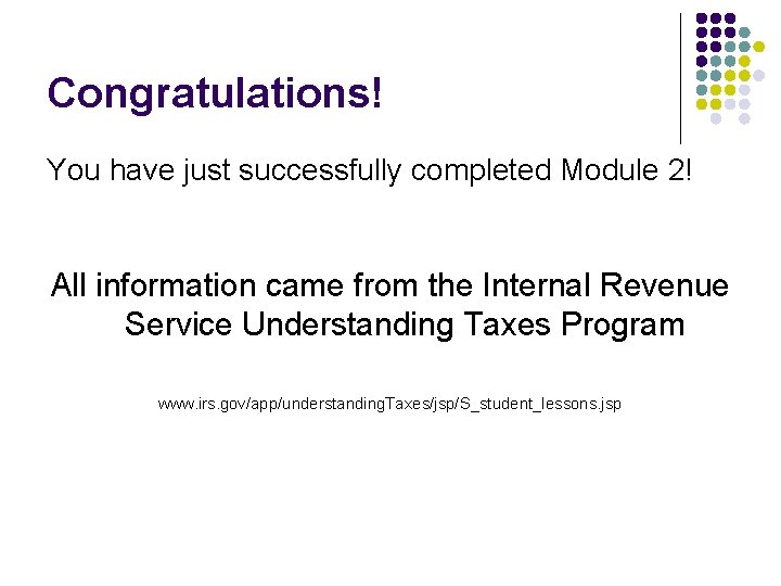 Congratulations! You have just successfully completed Module 2! All information came from the Internal