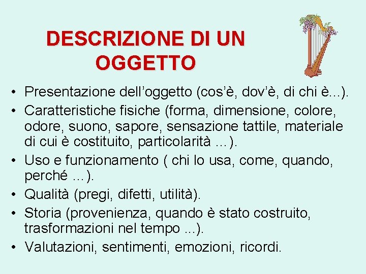 DESCRIZIONE DI UN OGGETTO • Presentazione dell’oggetto (cos’è, dov’è, di chi è. . .