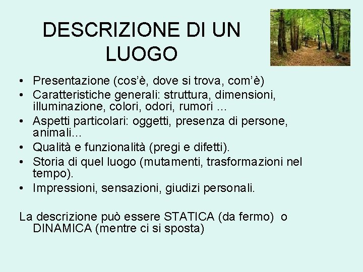 DESCRIZIONE DI UN LUOGO • Presentazione (cos’è, dove si trova, com’è) • Caratteristiche generali: