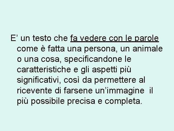 E’ un testo che fa vedere con le parole come è fatta una persona,