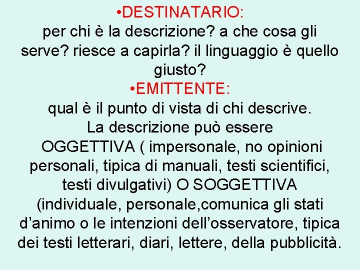  • DESTINATARIO: per chi è la descrizione? a che cosa gli serve? riesce