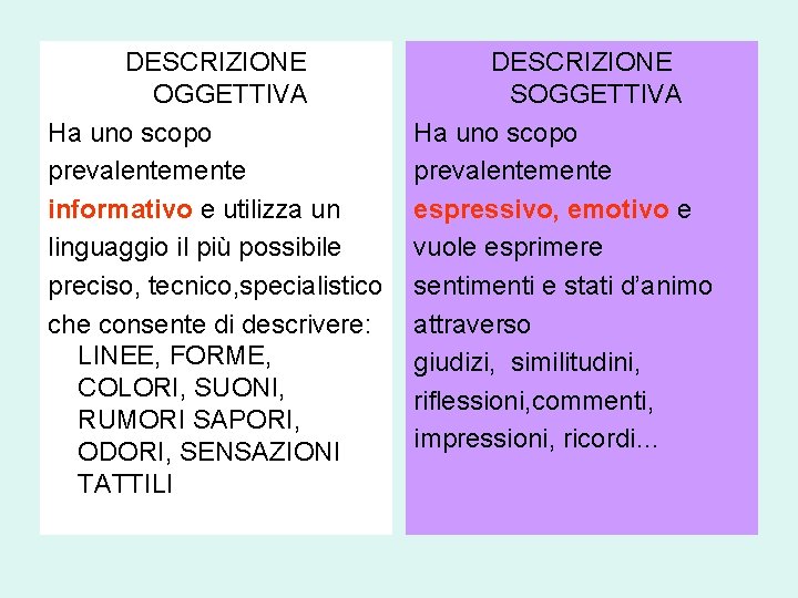 DESCRIZIONE OGGETTIVA Ha uno scopo prevalentemente informativo e utilizza un linguaggio il più possibile