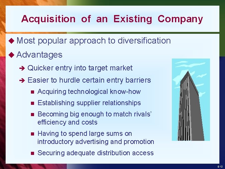 Acquisition of an Existing Company u Most popular approach to diversification u Advantages è