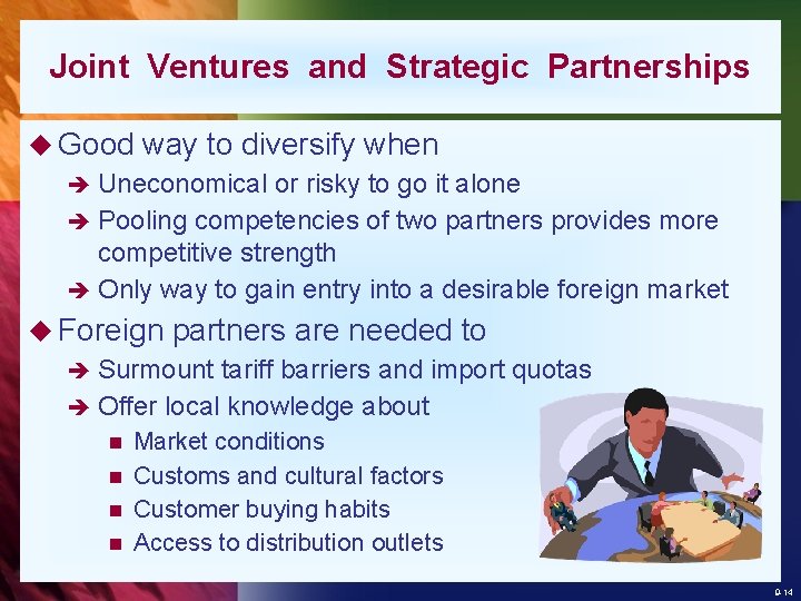 Joint Ventures and Strategic Partnerships u Good way to diversify when è Uneconomical or