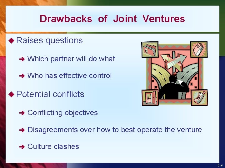 Drawbacks of Joint Ventures u Raises questions è Which è Who partner will do
