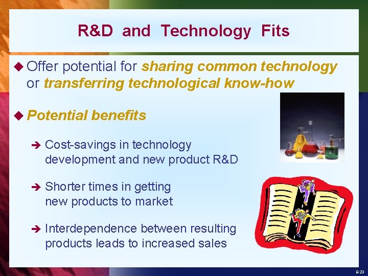 R&D and Technology Fits u Offer potential for sharing common technology or transferring technological