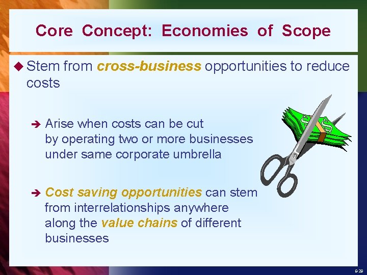 Core Concept: Economies of Scope u Stem from cross-business opportunities to reduce costs è