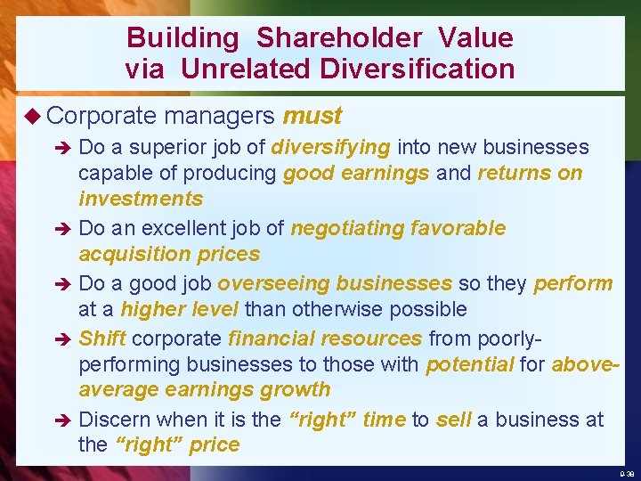 Building Shareholder Value via Unrelated Diversification u Corporate managers must è Do a superior