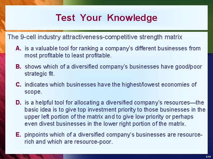 Test Your Knowledge The 9 -cell industry attractiveness-competitive strength matrix A. is a valuable