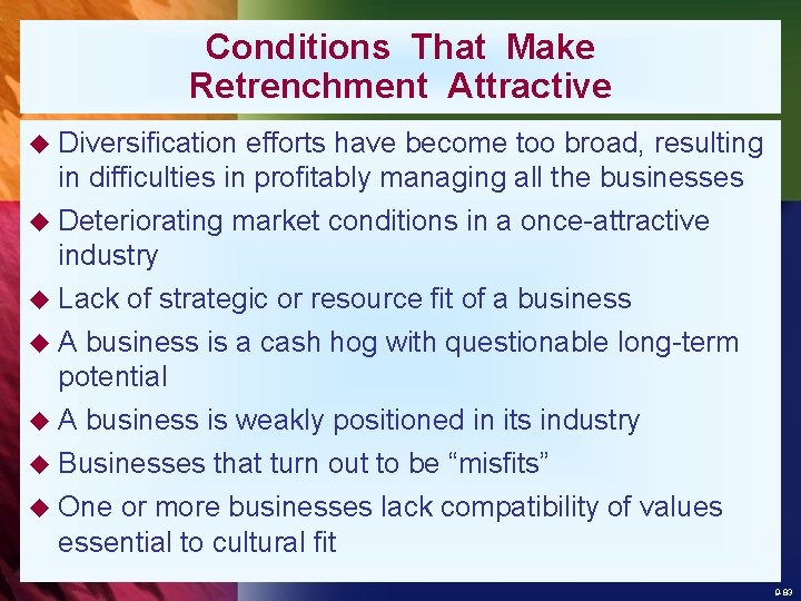 Conditions That Make Retrenchment Attractive u Diversification efforts have become too broad, resulting in