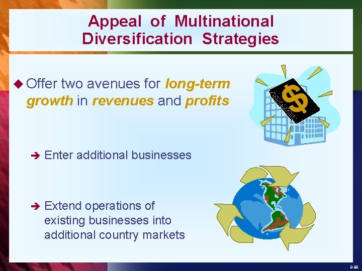 Appeal of Multinational Diversification Strategies u Offer two avenues for long-term growth in revenues