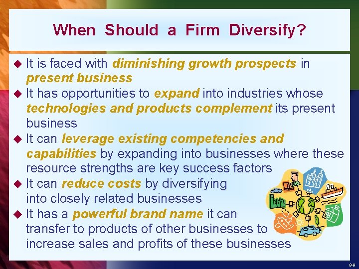 When Should a Firm Diversify? u It is faced with diminishing growth prospects in