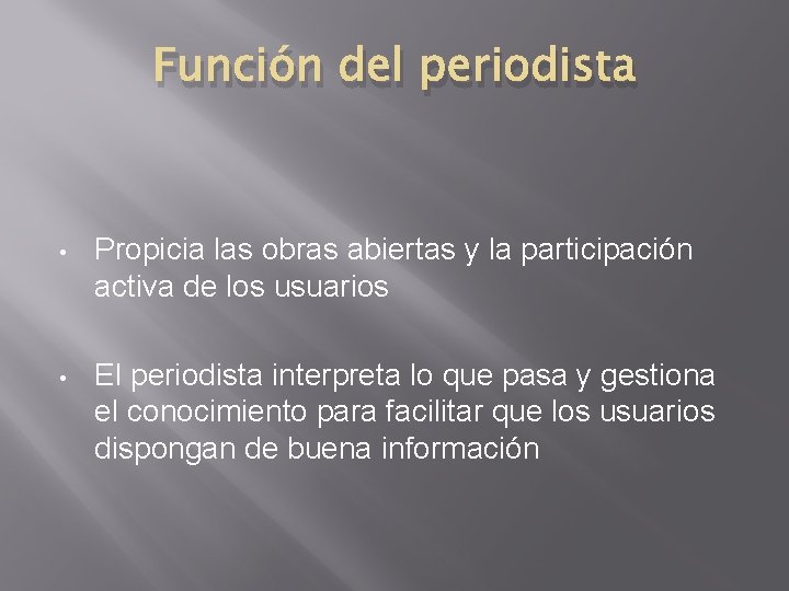 Función del periodista • Propicia las obras abiertas y la participación activa de los