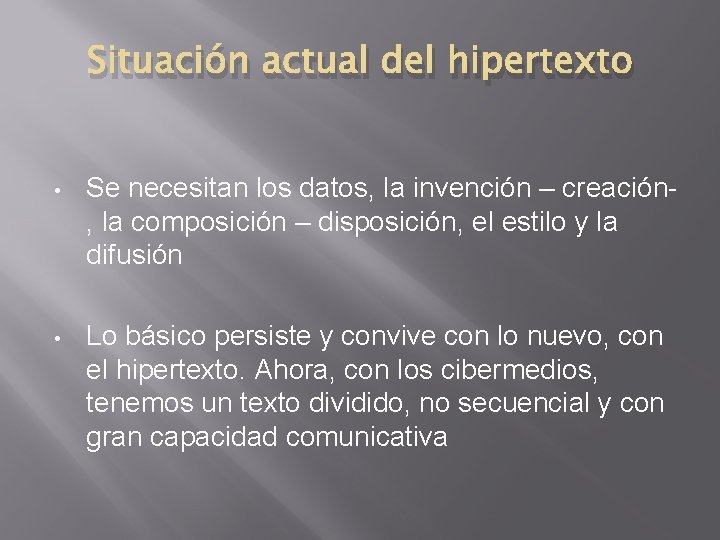 Situación actual del hipertexto • Se necesitan los datos, la invención – creación, la