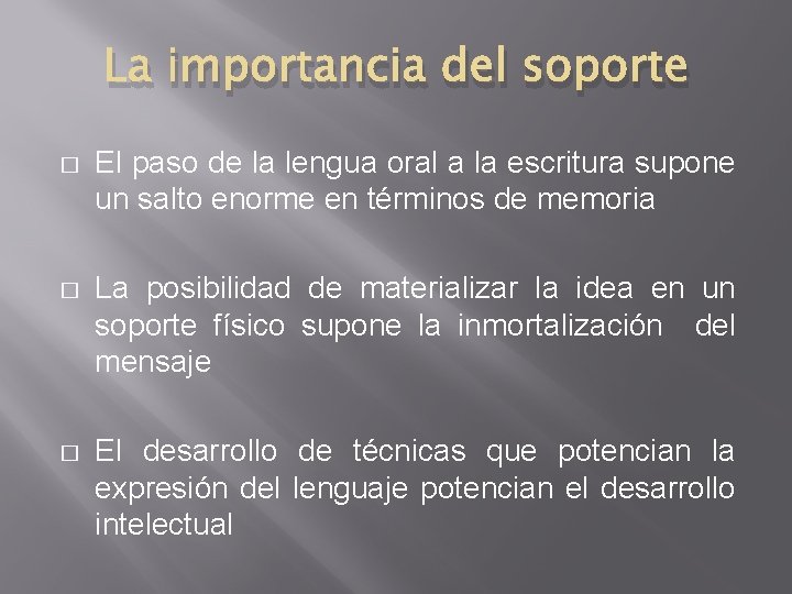 La importancia del soporte � El paso de la lengua oral a la escritura