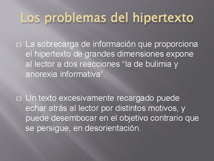 Los problemas del hipertexto � La sobrecarga de información que proporciona el hipertexto de