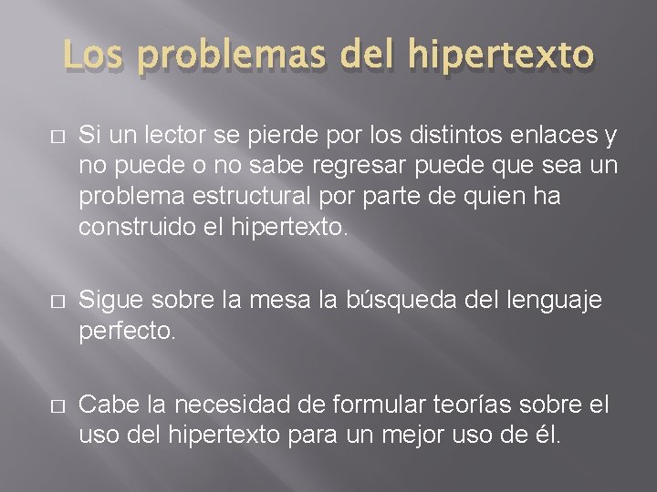 Los problemas del hipertexto � Si un lector se pierde por los distintos enlaces