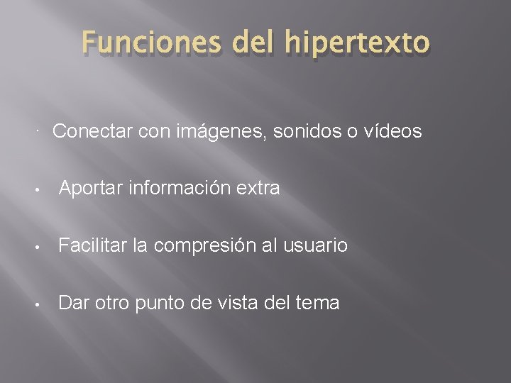 Funciones del hipertexto · Conectar con imágenes, sonidos o vídeos • Aportar información extra