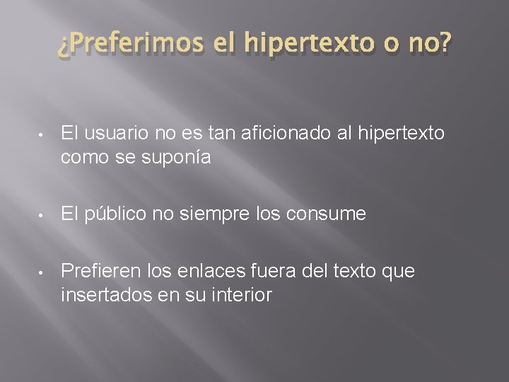 ¿Preferimos el hipertexto o no? • El usuario no es tan aficionado al hipertexto
