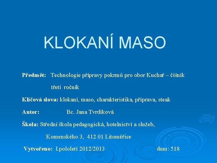 KLOKANÍ MASO Předmět: Technologie přípravy pokrmů pro obor Kuchař – číšník třetí ročník Klíčová