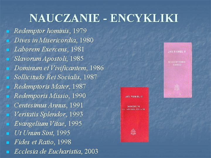 NAUCZANIE - ENCYKLIKI n n n n Redemptor hominis, 1979 Dives in Misericordia, 1980