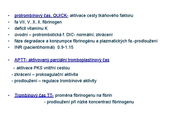  • • • protrombínový čas, QUICK- aktivace cesty tkáňového faktoru • APTT- aktivovaný