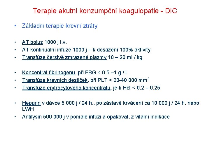 Terapie akutní konzumpční koagulopatie - DIC • Základní terapie krevní ztráty • • •