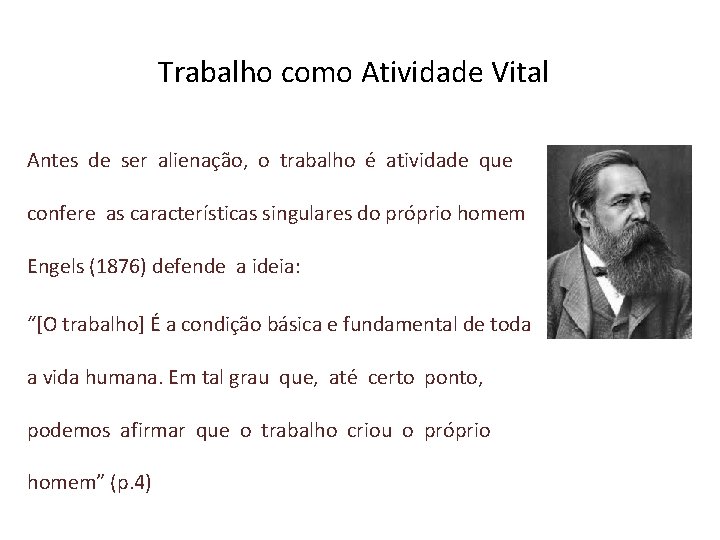 Trabalho como Atividade Vital Antes de ser alienação, o trabalho é atividade que confere