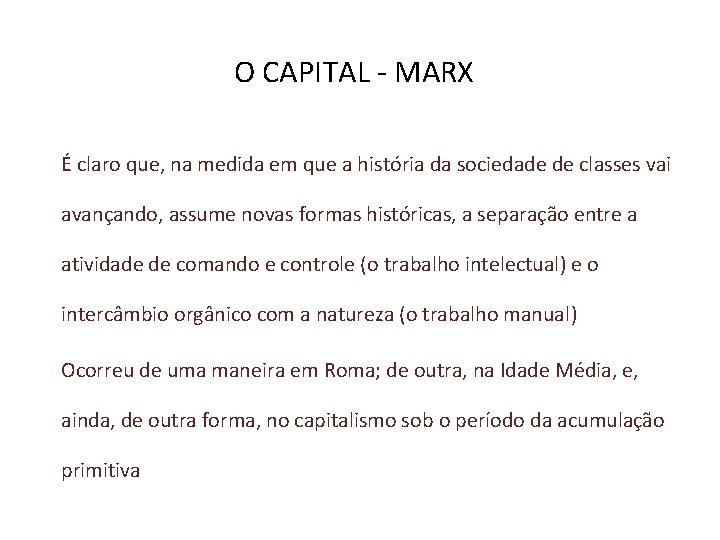 O CAPITAL - MARX É claro que, na medida em que a história da