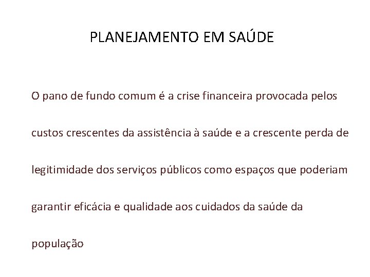 PLANEJAMENTO EM SAÚDE O pano de fundo comum é a crise financeira provocada pelos