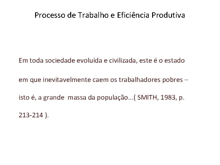 Processo de Trabalho e Eficiência Produtiva Em toda sociedade evoluída e civilizada, este é