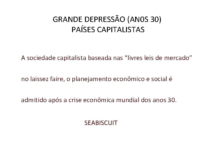 GRANDE DEPRESSÃO (AN 0 S 30) PAÍSES CAPITALISTAS A sociedade capitalista baseada nas “livres