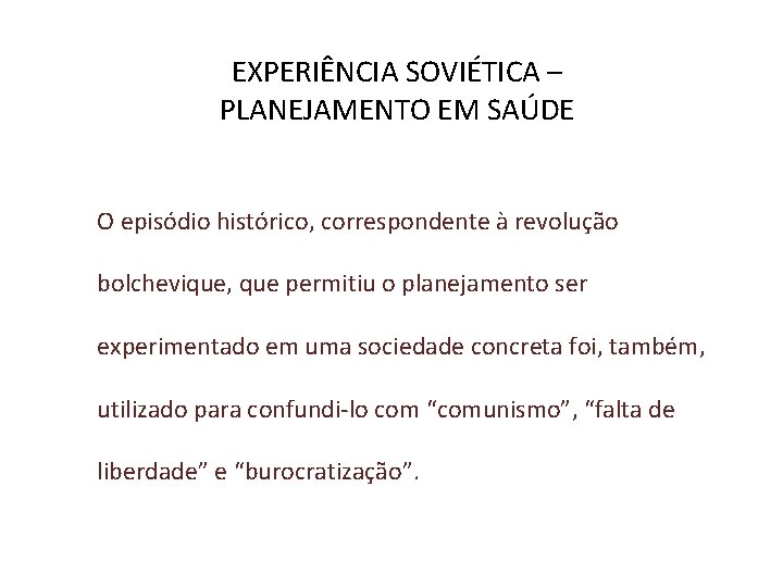 EXPERIÊNCIA SOVIÉTICA – PLANEJAMENTO EM SAÚDE O episódio histórico, correspondente à revolução bolchevique, que