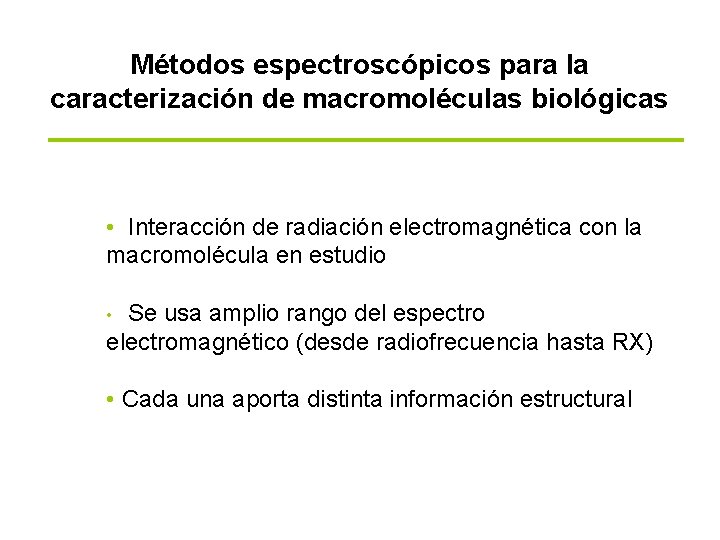 Métodos espectroscópicos para la caracterización de macromoléculas biológicas • Interacción de radiación electromagnética con