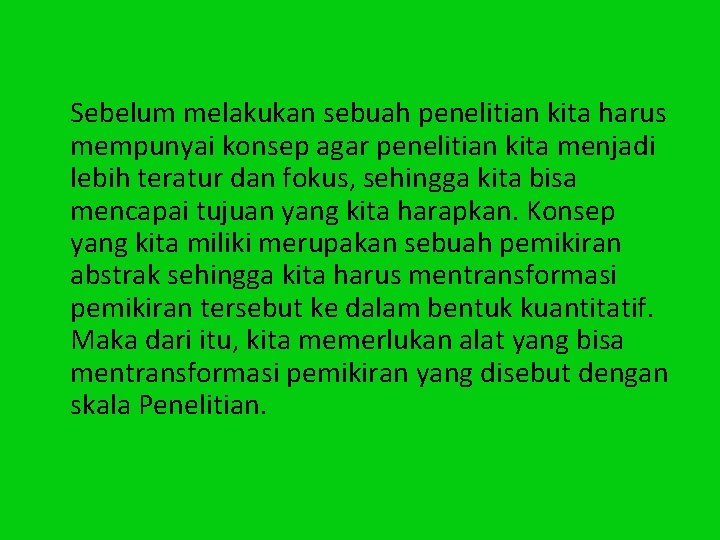 Sebelum melakukan sebuah penelitian kita harus mempunyai konsep agar penelitian kita menjadi lebih teratur