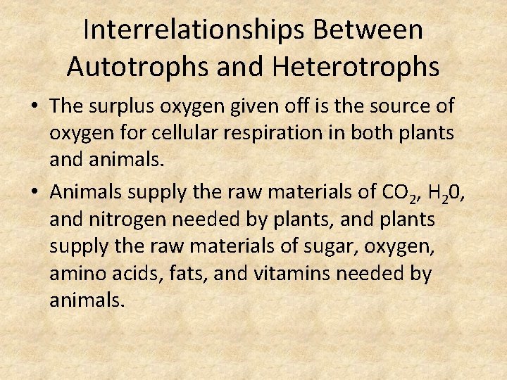 Interrelationships Between Autotrophs and Heterotrophs • The surplus oxygen given off is the source